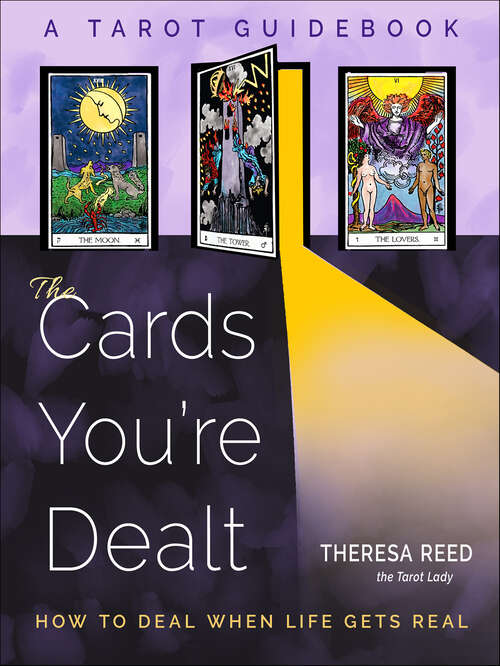 Book cover of The Cards You're Dealt: How to Deal when Life Gets Real (A Tarot Guidebook)