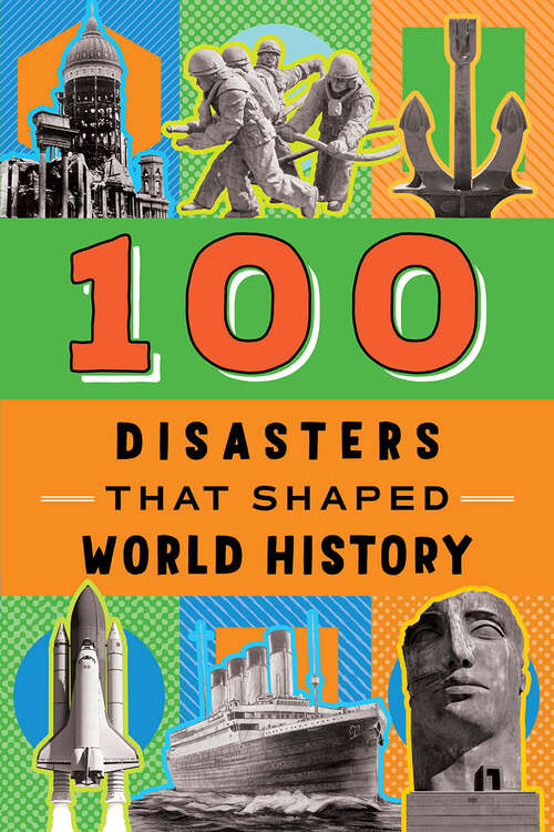 Book cover of 100 Disasters That Shaped World History (100 Series)