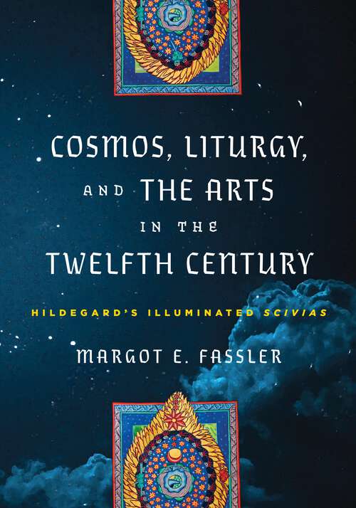 Book cover of Cosmos, Liturgy, and the Arts in the Twelfth Century: Hildegard's Illuminated "Scivias" (The Middle Ages Series)