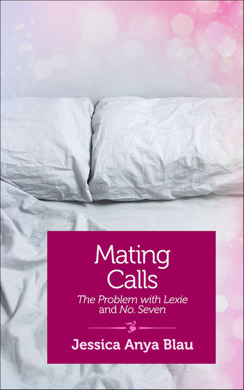 Book cover of Mating Calls: The Problem with Lexie and No. Seven