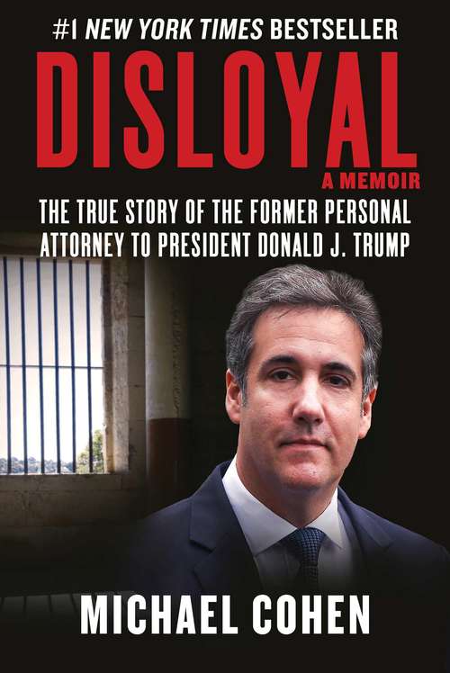 Book cover of Disloyal: The True Story of the Former Personal Attorney to President Donald J. Trump