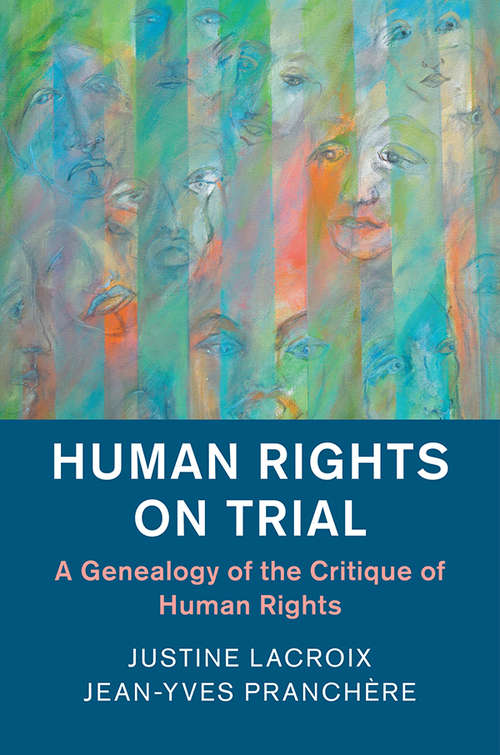 Human Rights on Trial: A Genealogy Of The Critique Of Human Rights (Human Rights In History Ser.)