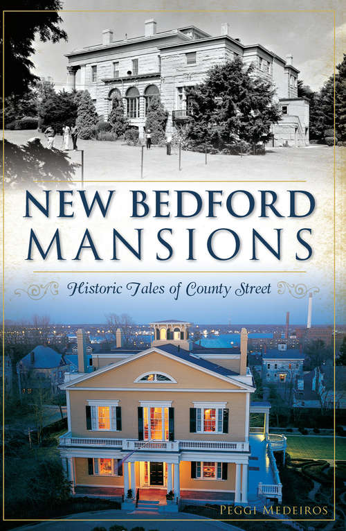Book cover of New Bedford Mansions: Historic Tales of County Street (Landmarks)