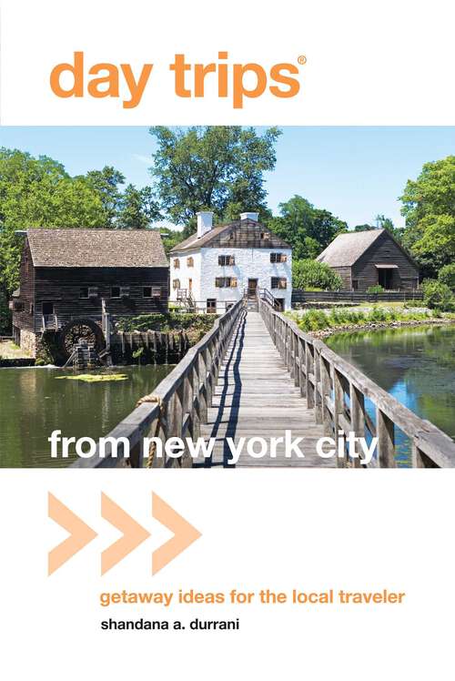 Book cover of Day Trips® from New York City: Getaway Ideas for the Local Traveler (1st Edition) (Day Trips Series)