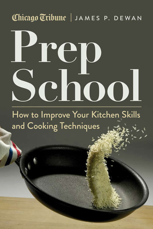 Book cover of Prep School: How to Improve Your Kitchen Skills and Cooking Techniques