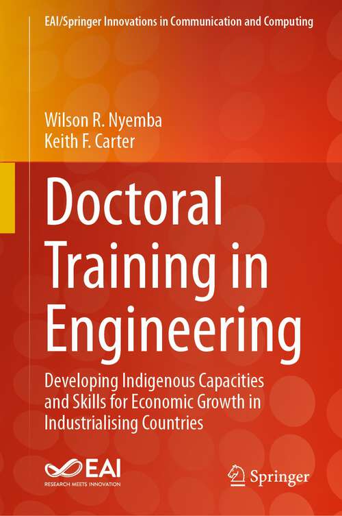 Book cover of Doctoral Training in Engineering: Developing Indigenous Capacities and Skills for Economic Growth in Industrialising Countries (2024) (EAI/Springer Innovations in Communication and Computing)
