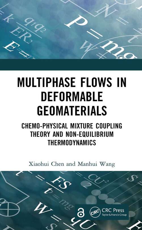 Book cover of Multiphase Flows in Deformable Geomaterials: Chemo-Physical Mixture Coupling Theory and Non-Equilibrium Thermodynamics (1)