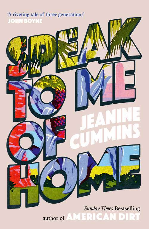 Book cover of Speak to Me of Home: From the author of the runaway bestseller American Dirt