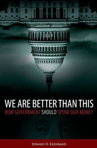 Book cover of We Are Better Than This : How Government Should Spend Our Money