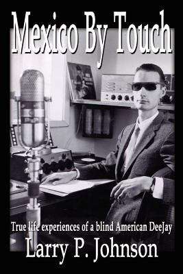 Book cover of Mexico by Touch: True Life Experiences of a Blind American Deejay