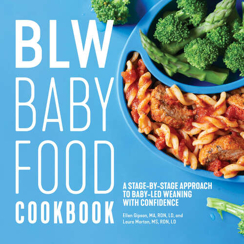 Book cover of BLW Baby Food Cookbook: A Stage-by-Stage Approach to Baby-Led Weaning with Confidence