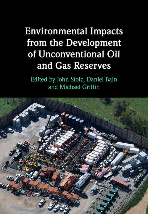 Environmental Impacts from the Development of Unconventional Oil and Gas Reserves