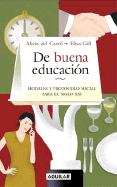 Book cover of De buena educación. Modales y protocolo social para el siglo XXI