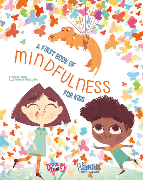 Book cover of A First Book of Mindfulness for Kids: Kids Mindfulness Activities, Deep Breaths, And Guided Meditation For Ages 5-8