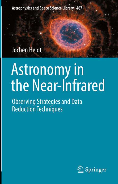 Astronomy in the Near-Infrared - Observing Strategies and Data Reduction Techniques (Astrophysics and Space Science Library #467)