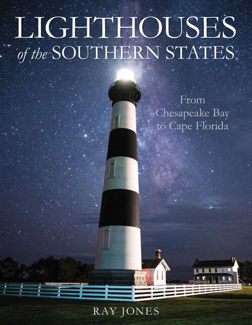 Book cover of Lighthouses of the Southern States: From Chesapeake Bay to Cape Florida