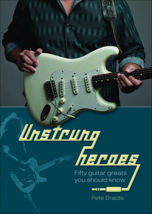 Book cover of Unstrung Heroes: Fifty Guitar Greats You Should Know