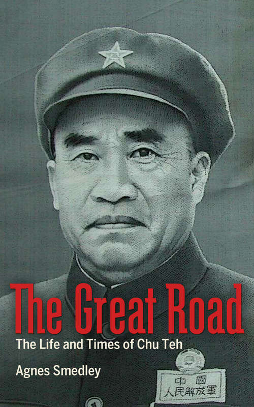 Book cover of The Great Road: The Life and Times of Chu Teh