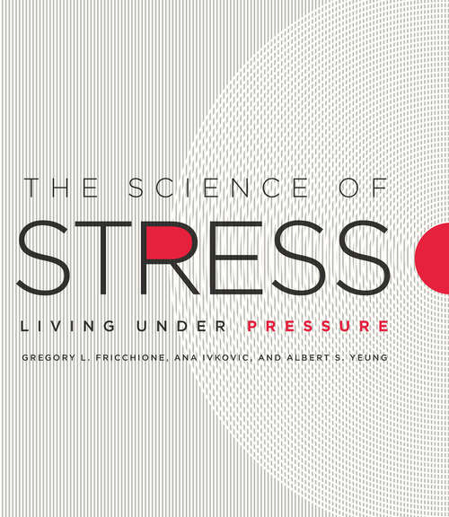 Book cover of The Science of Stress: Living Under Pressure