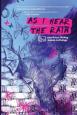 Book cover of As I Hear The Rain (Pen America Prison Writing Awards Anthology Series: Volume 2)