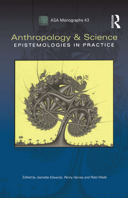 Anthropology and Science: Epistemologies in Practice (Asa Monographs)
