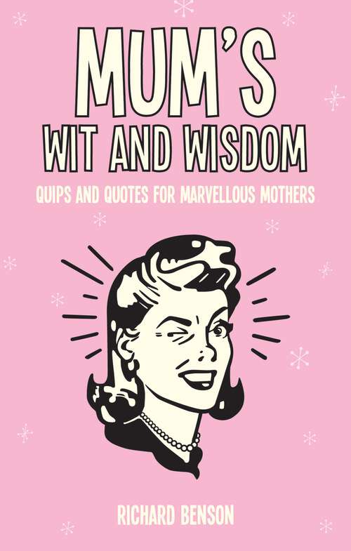 Book cover of Mum's Wit and Wisdom: Quips and Quotes for Marvellous Mothers