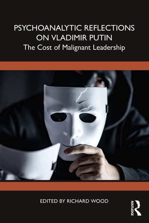 Book cover of Psychoanalytic Reflections on Vladimir Putin: The Cost of Malignant Leadership