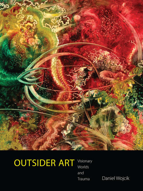 Book cover of Outsider Art: Visionary Worlds and Trauma (EPUB Single)