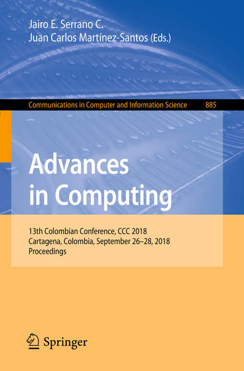 Advances in Computing: 13th Colombian Conference, CCC 2018, Cartagena, Colombia, September 26–28, 2018, Proceedings (Communications in Computer and Information Science #885)