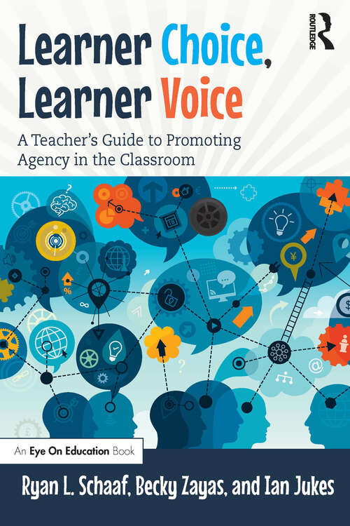 Book cover of Learner Choice, Learner Voice: A Teacher’s Guide to Promoting Agency in the Classroom