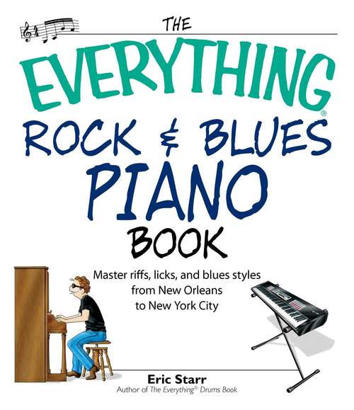 Book cover of The Everything Rock & Blues Piano Book: Master Riffs, Licks, and Blues Styles from New Orleans to New York City