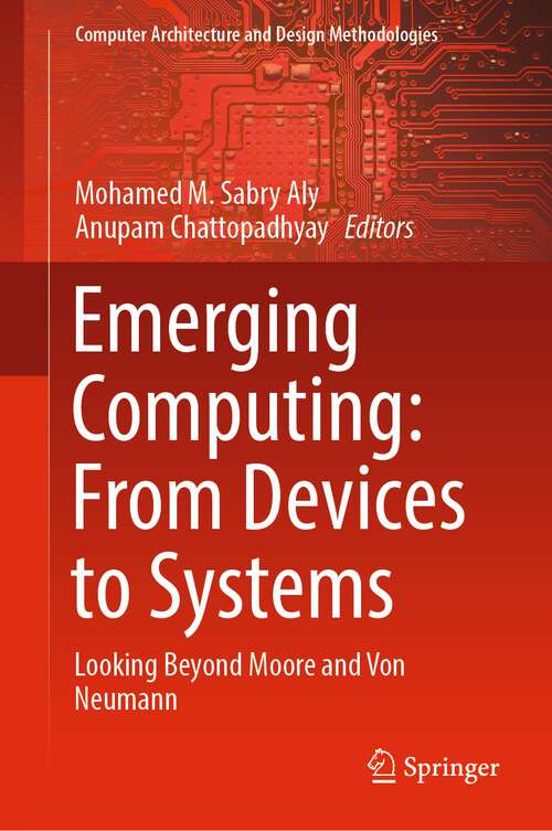 Book cover of Emerging Computing: From Devices to Systems: Looking Beyond Moore and Von Neumann (1st ed. 2023) (Computer Architecture and Design Methodologies)