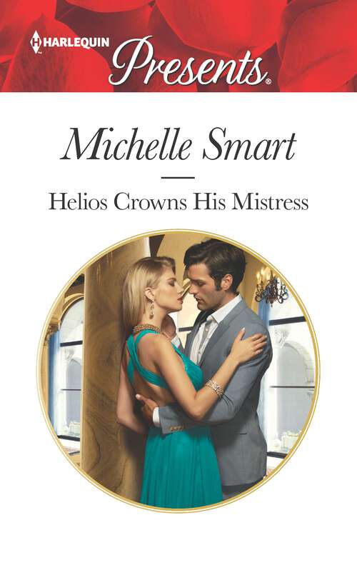 Book cover of Helios Crowns His Mistress: A Royal Marriage of Convenience Romance (Original) (The Kalliakis Crown)