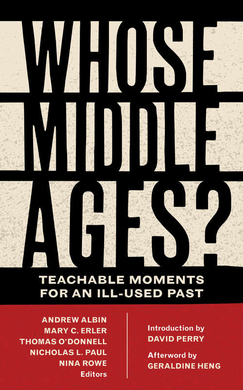 Whose Middle Ages?: Teachable Moments for an Ill-Used Past (Fordham Series in Medieval Studies)