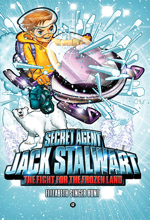 Book cover of Secret Agent Jack Stalwart Book 12: Fight for the Frozen Land: Arctic