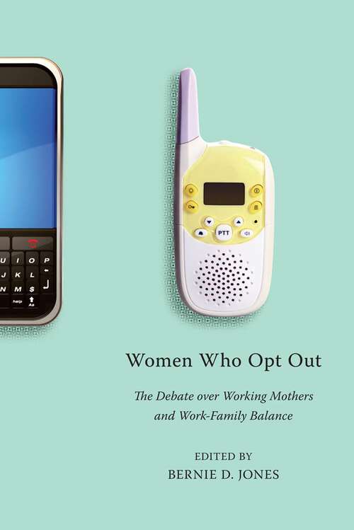 Book cover of Women Who Opt Out: The Debate over Working Mothers and Work-Family Balance