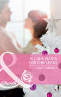 All She Wants for Christmas (Mills And Boon Cherish Ser.)
