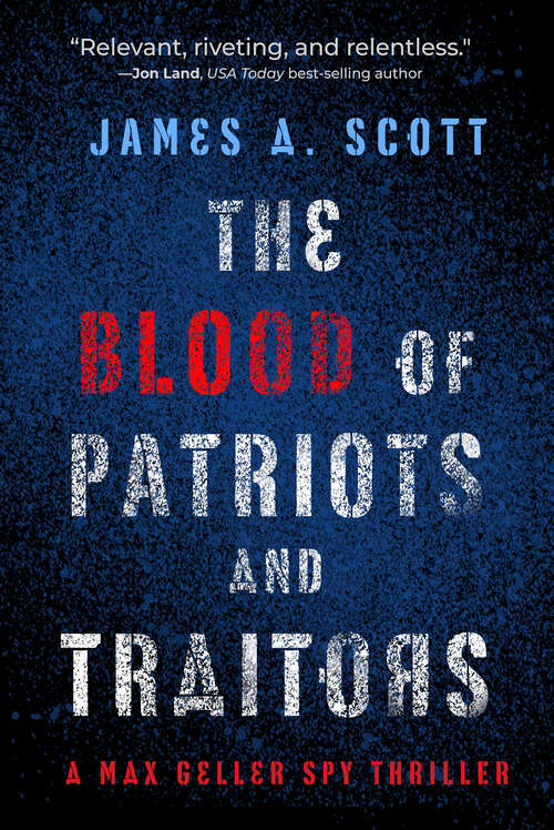 Book cover of The Blood of Patriots and Traitors (A Max Geller Spy Thriller #2)