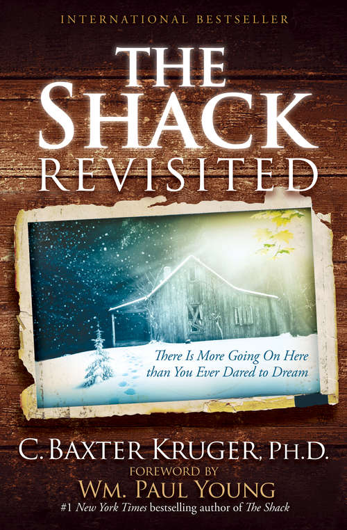 Book cover of The Shack Revisited: There Is More Going On Here than You Ever Dared to Dream