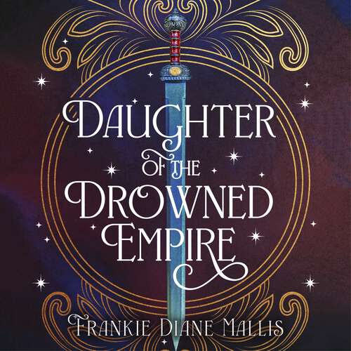 Book cover of Daughter of the Drowned Empire: Discover your next BookTok romantasy obsession in this mesmerising tale of forbidden love and deadly court politics (Drowned Empire Series #23)