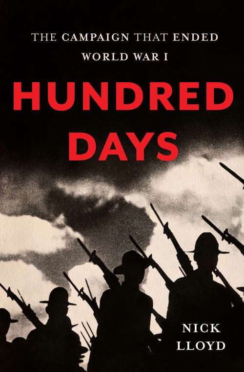 Book cover of Hundred Days: The Campaign That Ended World War I