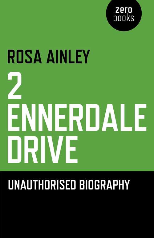 Book cover of 2 Ennerdale Drive: An Unauthorised Biography