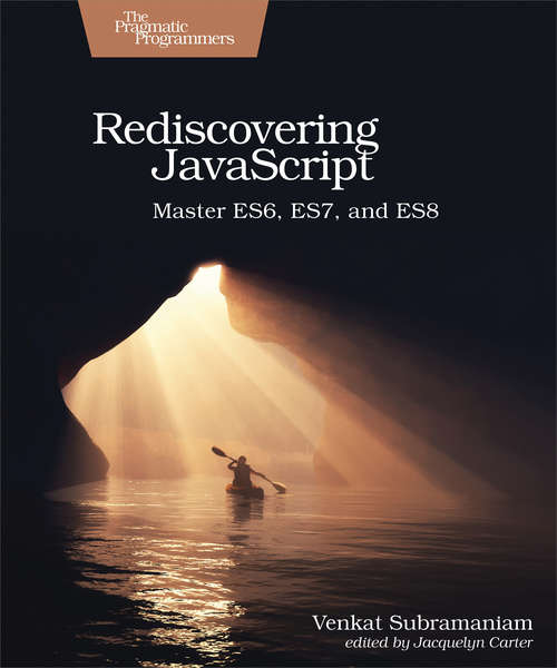 Book cover of Rediscovering JavaScript: Master ES6, ES7, and ES8