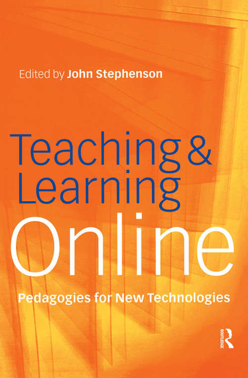 Teaching & Learning Online: New Pedagogies for New Technologies (Creating Success Ser.)