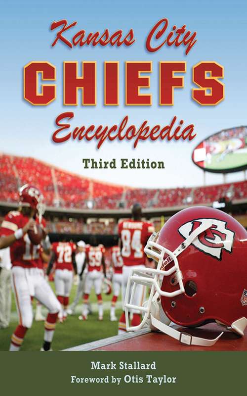 Book cover of Kansas City Chiefs Encyclopedia: 3rd Edition