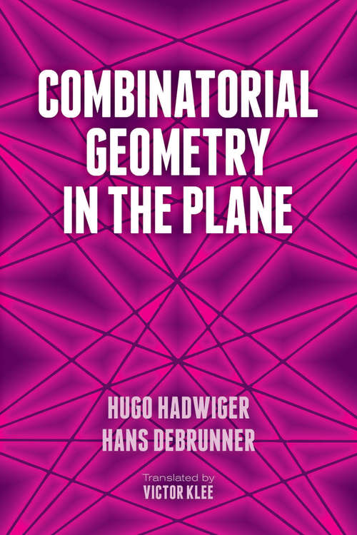 Combinatorial Geometry in the Plane (Dover Books on Mathematics)