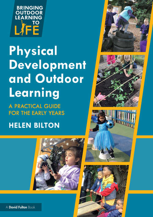 Book cover of Physical Development and Outdoor Learning: A Practical Guide for the Early Years (1) (Bringing Outdoor Learning to Life)