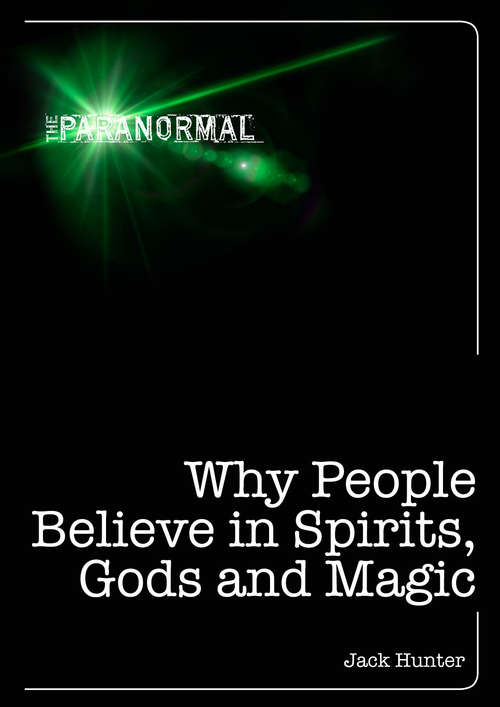 Book cover of Why People Believe in Spirits, God and Magic