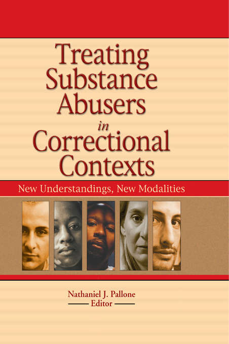 Book cover of Treating Substance Abusers in Correctional Contexts: New Understandings, New Modalities
