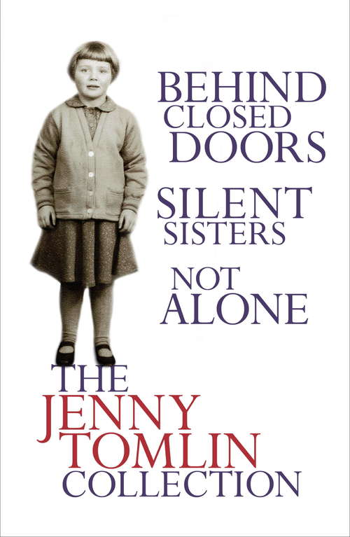 Book cover of The Jenny Tomlin Collection: Behind Closed Doors, Silent Sisters, Not Alone